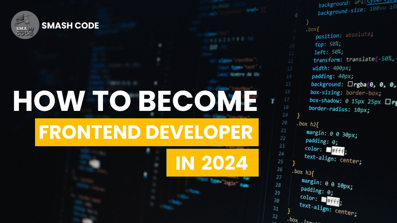 How to Become a Front-end Developer in 2024  image - Smash Code