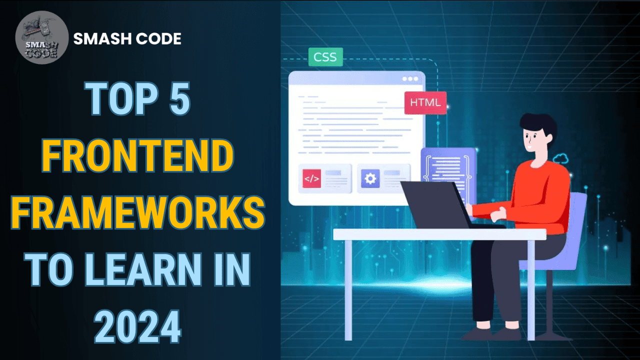 Top 5 Frontend Frameworks to Learn in 2024 - Smash Code