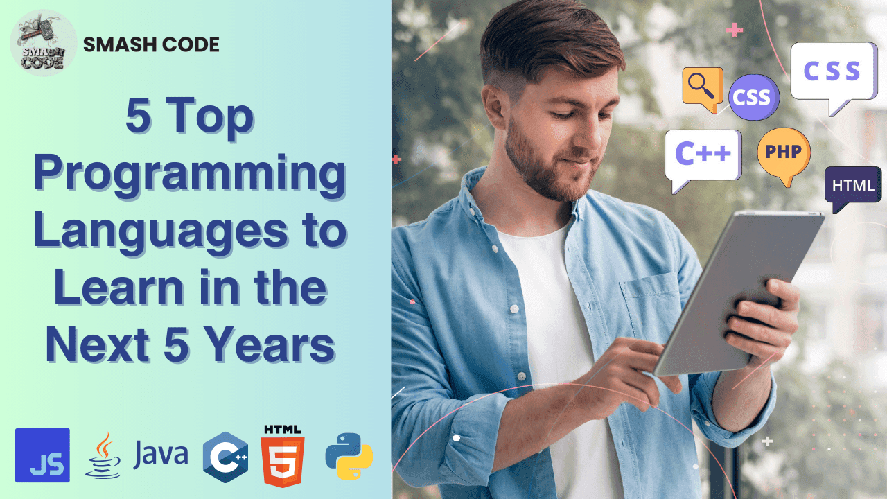 5 Top Programming Languages to Learn in the Next 5 Years image - Smash Code