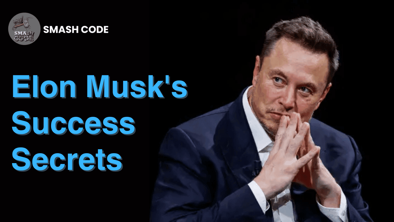 Elon Musk’s Success Secrets  - Smash Code